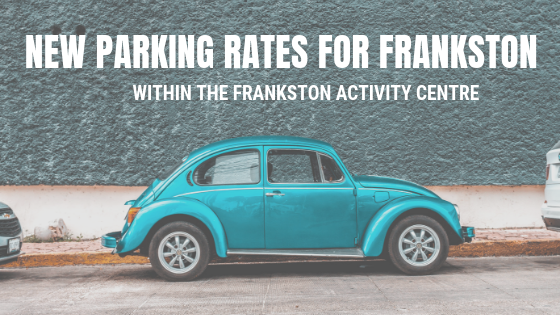 New Parking Requirements for Frankston Activity Centre 