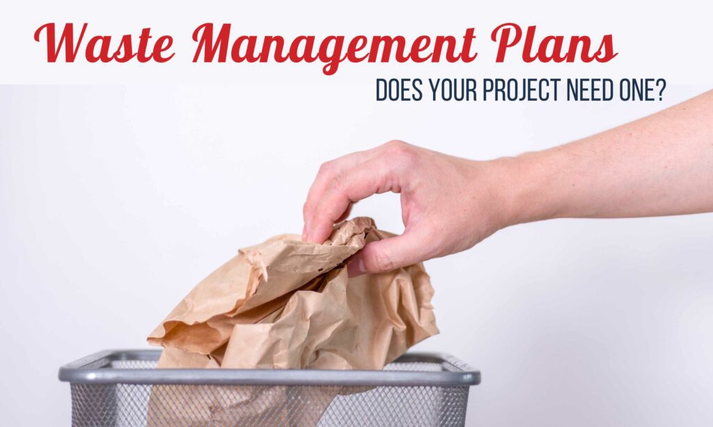 Does your project need a Waste Management Plan