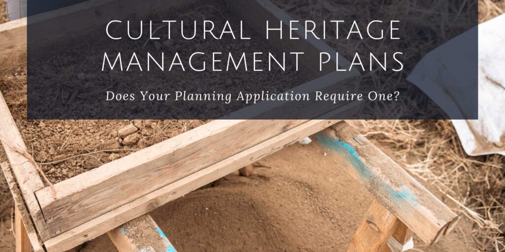 Cultural Heritage Management Plans. Does your planning application require one?